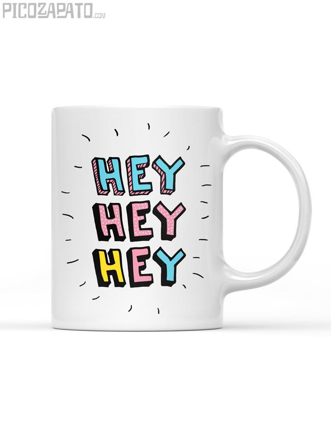 Taza Hey hey hey