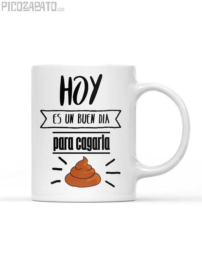 Taza Hoy es un buen dia para cagarla