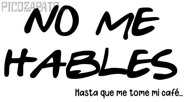Taza No me hables hasta...