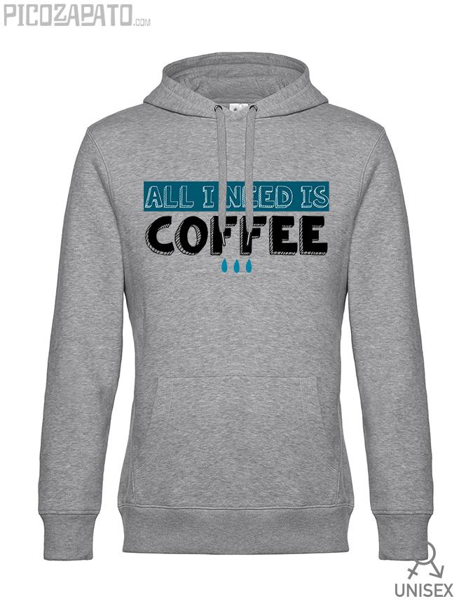 Sudadera capucha All I need is coffee