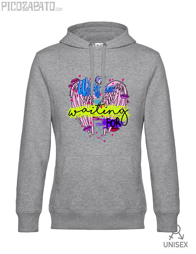 Sudadera capucha What are you waiting for