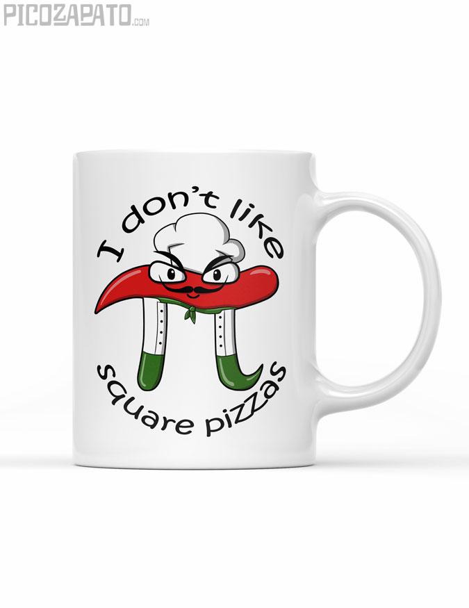 Taza I don´t like square pizzas