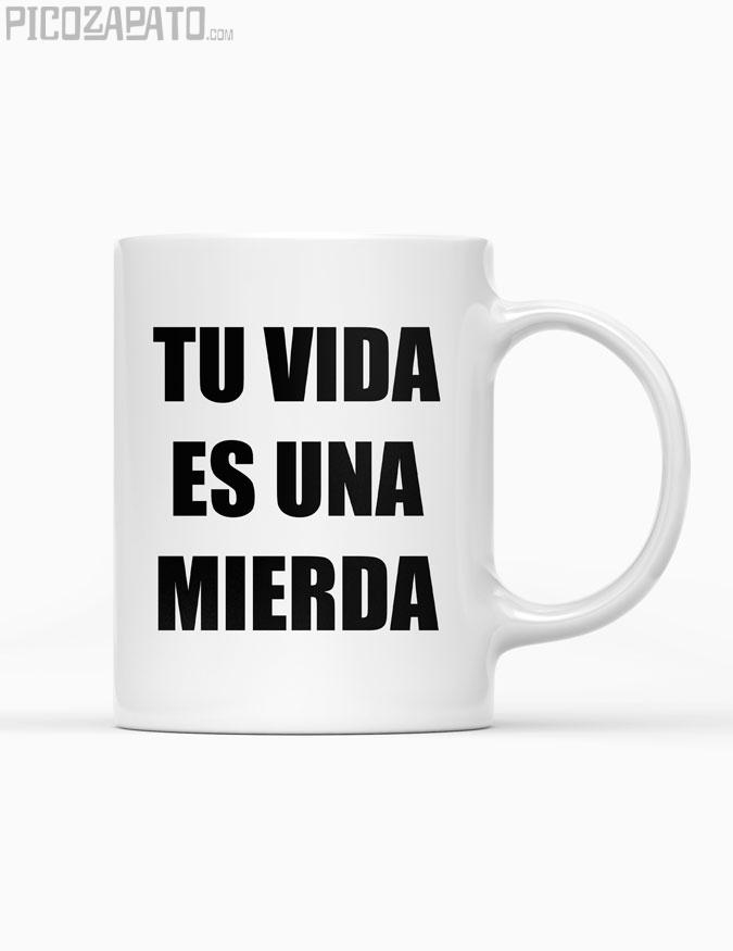 Taza Tu vida es una mierda